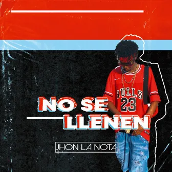 No Se Llenen by Jhon La Nota