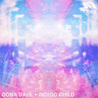 Indigo Child by Öona Dahl