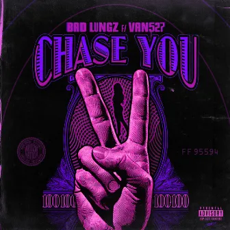 Chase You (feat. Van527) by Bad Lungz