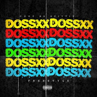 Dossxx Freestyle by Coop Be Spittin'