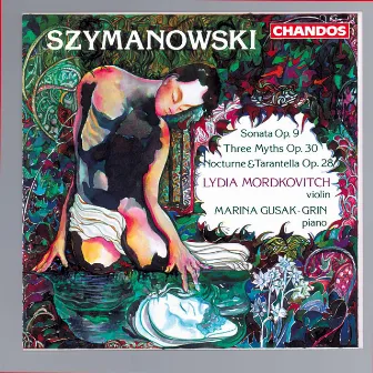 Szymanowski: Violin Sonata in D minor, Nocturne and Tarantella & Myths by Marina Gusak-Grin