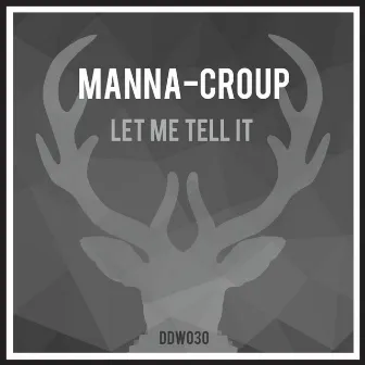 Let Me Tell It by Manna-Croup