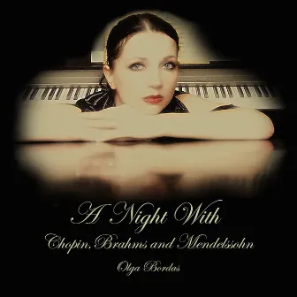 A Night With Chopin, Brahms and Mendelssohn by Olga Bordas