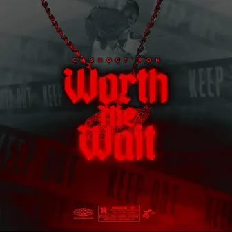 Worth The Wait by Cashout Ron