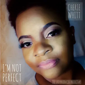 I'm Not Perfect by Cherie Whitt