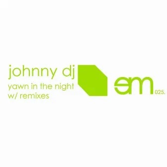 Yawn In The Night Remixes by Johnny DJ