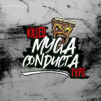 Killed Type by MYGA CONDUCTA