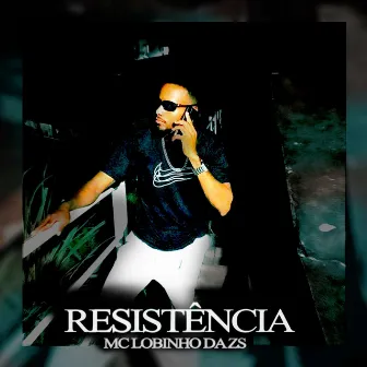 Resistência by Mc Lobinho Da Zs