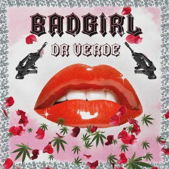 BADGIRL by Dr VERDE