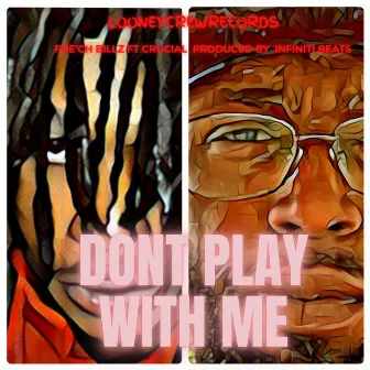 Dont Play With Me by LooneyCrew