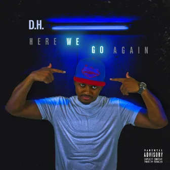 Here We Go Again by D.H.