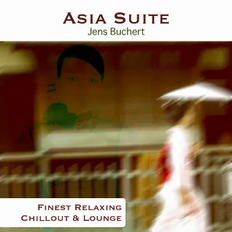 Asia Suite - Finest Relaxing Chillout and Lounge by Jens Buchert