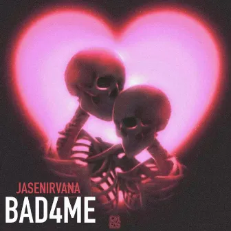 BadForMe by Jasenirvana