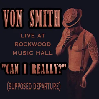 Can I Really? (Supposed Departure) [Live] by Von Smith