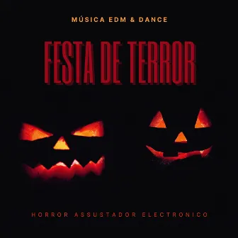 Festa de Terror: Música EDM & Dance, Horror Assustador Electronico by Bruxas Preto