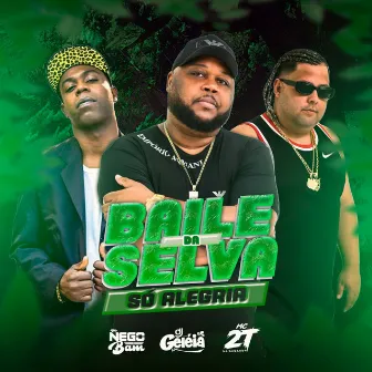 Baile da Selva Só Alegria by Nego Bam