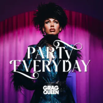 Party Everyday by Grag Queen