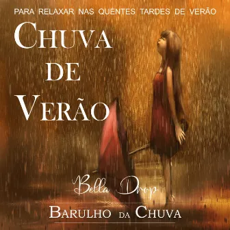 Chuva De Verão - Para Relaxar Nas Quentes Tardes De Verão by Bella Drop