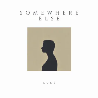 Somewhere Else by LUKE