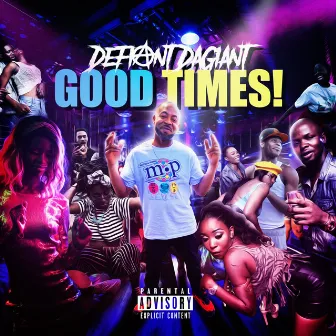 Good Times by Defiant Dagiant