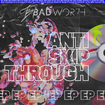 Anti Skip Through EP by Badwor7h