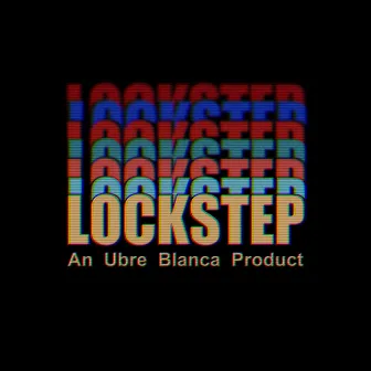 Lockstep by Ubre Blanca