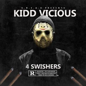 4 Swishers by Kidd Vicious