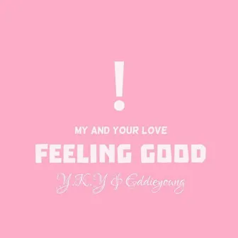 Feeling good by YKY