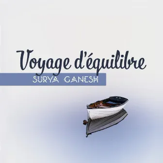 Voyage d'équilibre by Surya Ganesh