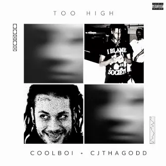 TOO HIGH by CJTHAGODD