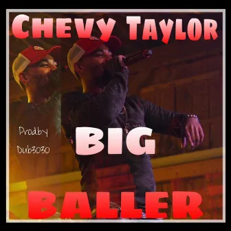 Big Baller by Chevy Taylor