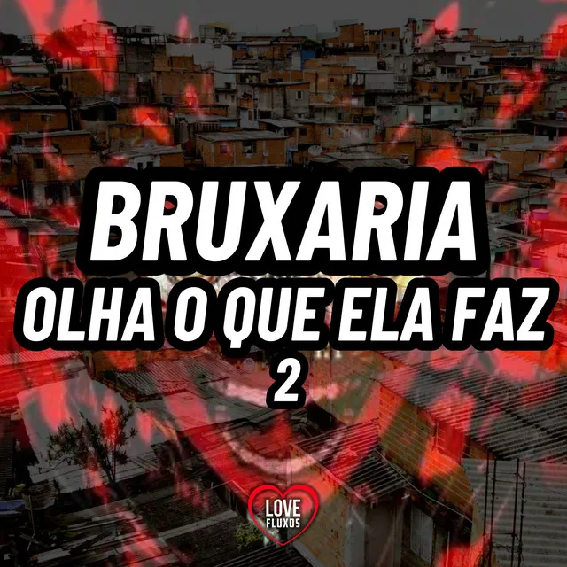 Bruxaria Olha o Que Ela Faz 2