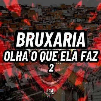 Bruxaria Olha o Que Ela Faz 2 by DJ LK Da VB