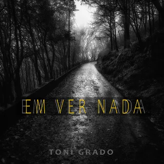 Em Ver Nada by Toni Grado