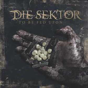 To Be Fed Upon by Die Sektor