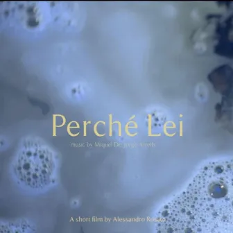 Perché Lei (Original Motion Picture Soundtrack) by Miquel de Jorge Artells