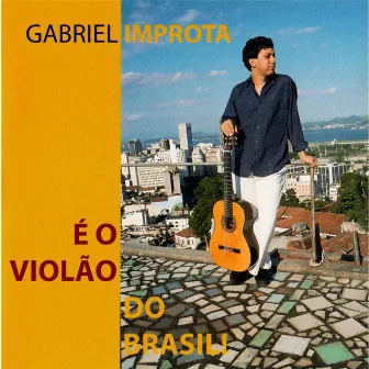 É o Violão do Brasil by Gabriel Improta