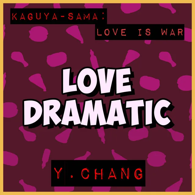 Love Dramatic (From "Kaguya-Sama: Love Is War")