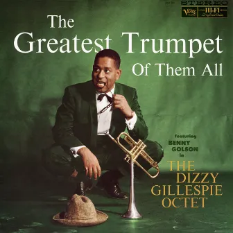 The Greatest Trumpet Of Them All by Dizzy Gillespie Octet