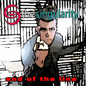 End of the Line by The Singularity