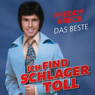 Ich find Schlager toll - Das Beste by Freddy Breck