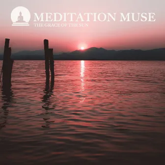 THE GRACE OF THE SUN by Meditation Muse