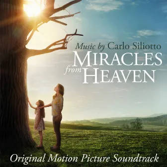 Miracles From Heaven (Original Motion Picture Soundtrack) by Carlo Siliotto