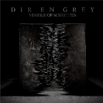 VESTIGE OF SCRATCHES by DIR EN GREY