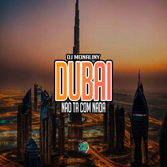 Dubai Não Ta Com Nada