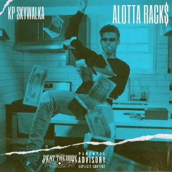 ALOTTA RACK$ by KP SKYWALKA