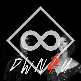 Dwn4u by Infinity Zan