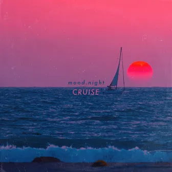 Cruise by Mood.Night