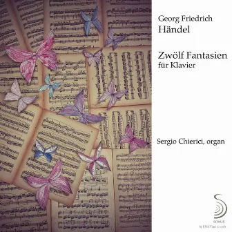 Zwölf Fantasien (Formerly Attributed to George Frideric Handel) by Sergio Chierici