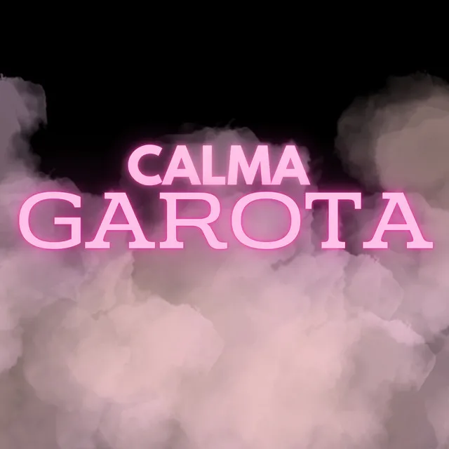 Calma Garota